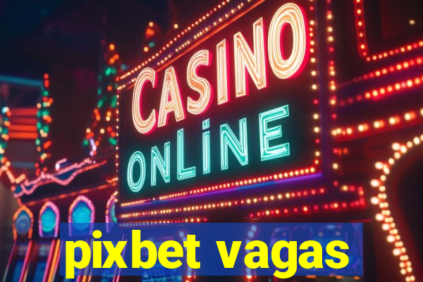 pixbet vagas